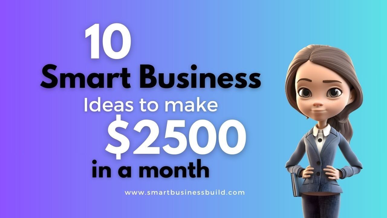 10 Smart Business Ideas to Make $2500 in a Month