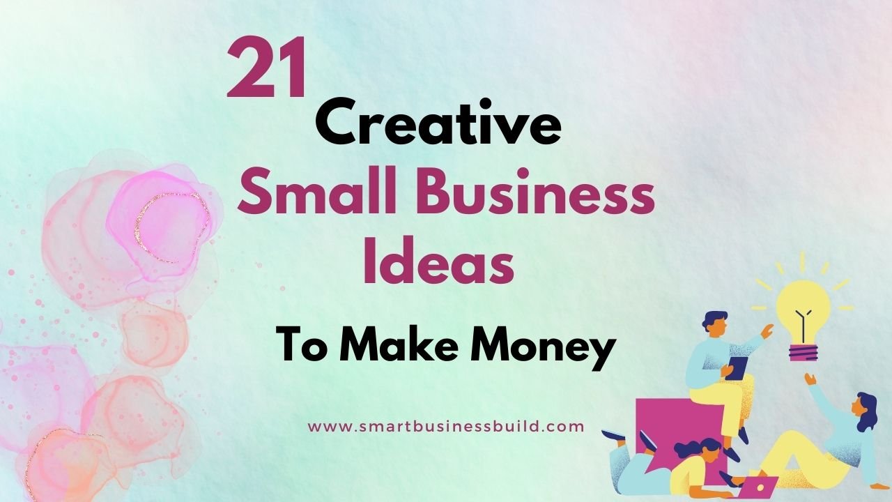 21 Creative Small Business Ideas to Make Money