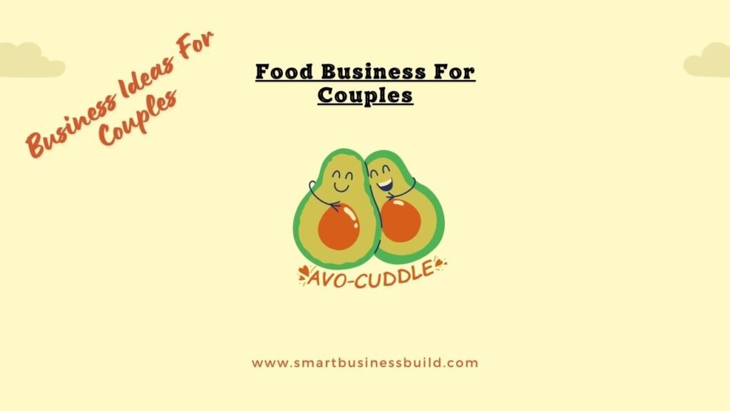 14 Business Ideas For Couples- food business