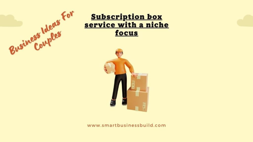 Subscription box service with a niche focus