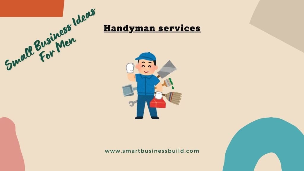 21 Small Business Ideas for Men- Handyman services 