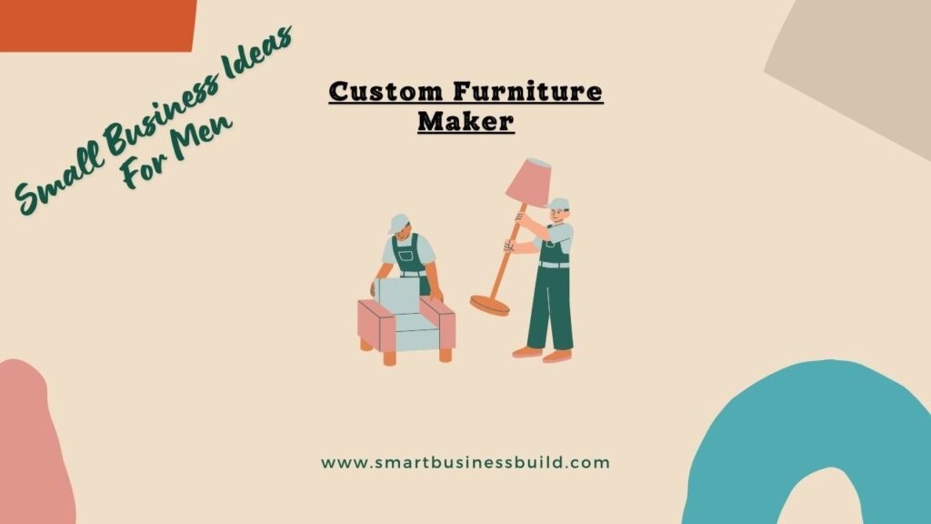 Custom Furniture Maker