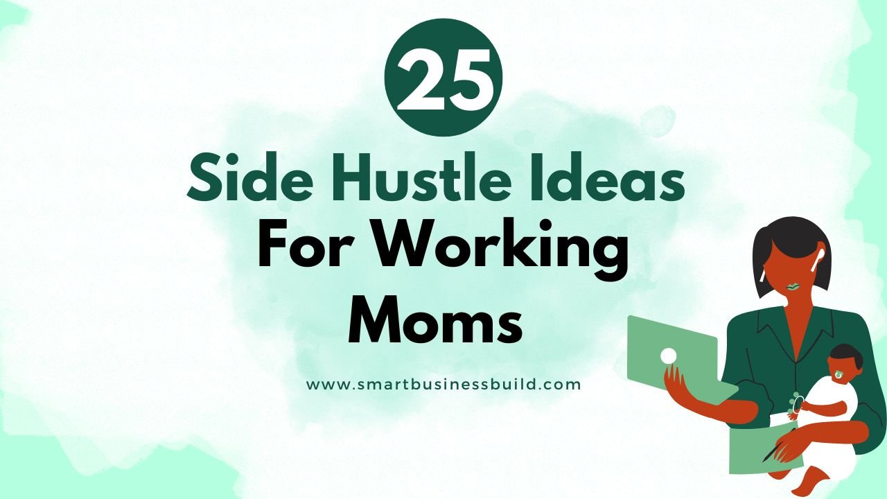 25 Side Hustle Ideas For Working Moms