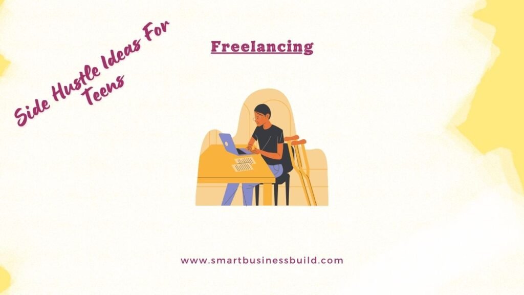 Side Hustle Ideas For Teens - freelancing