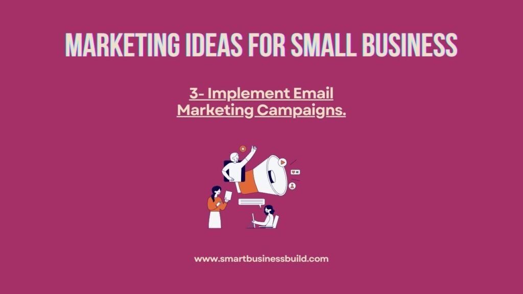 Implement Email Marketing Campaigns.